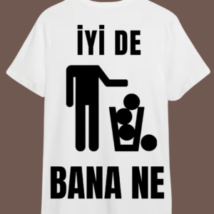 "İyi De Bana Ne" Baskılı Beyaz Tişört